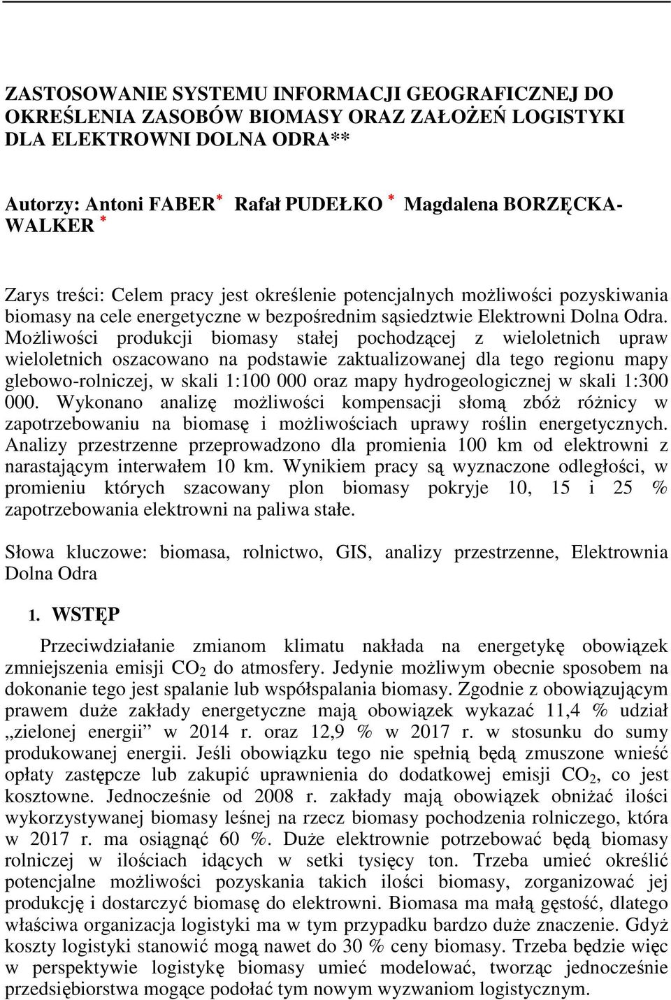 MoŜliwości produkcji biomasy stałej pochodzącej z wieloletnich upraw wieloletnich oszacowano na podstawie zaktualizowanej dla tego regionu mapy glebowo-rolniczej, w skali 1:100 000 oraz mapy