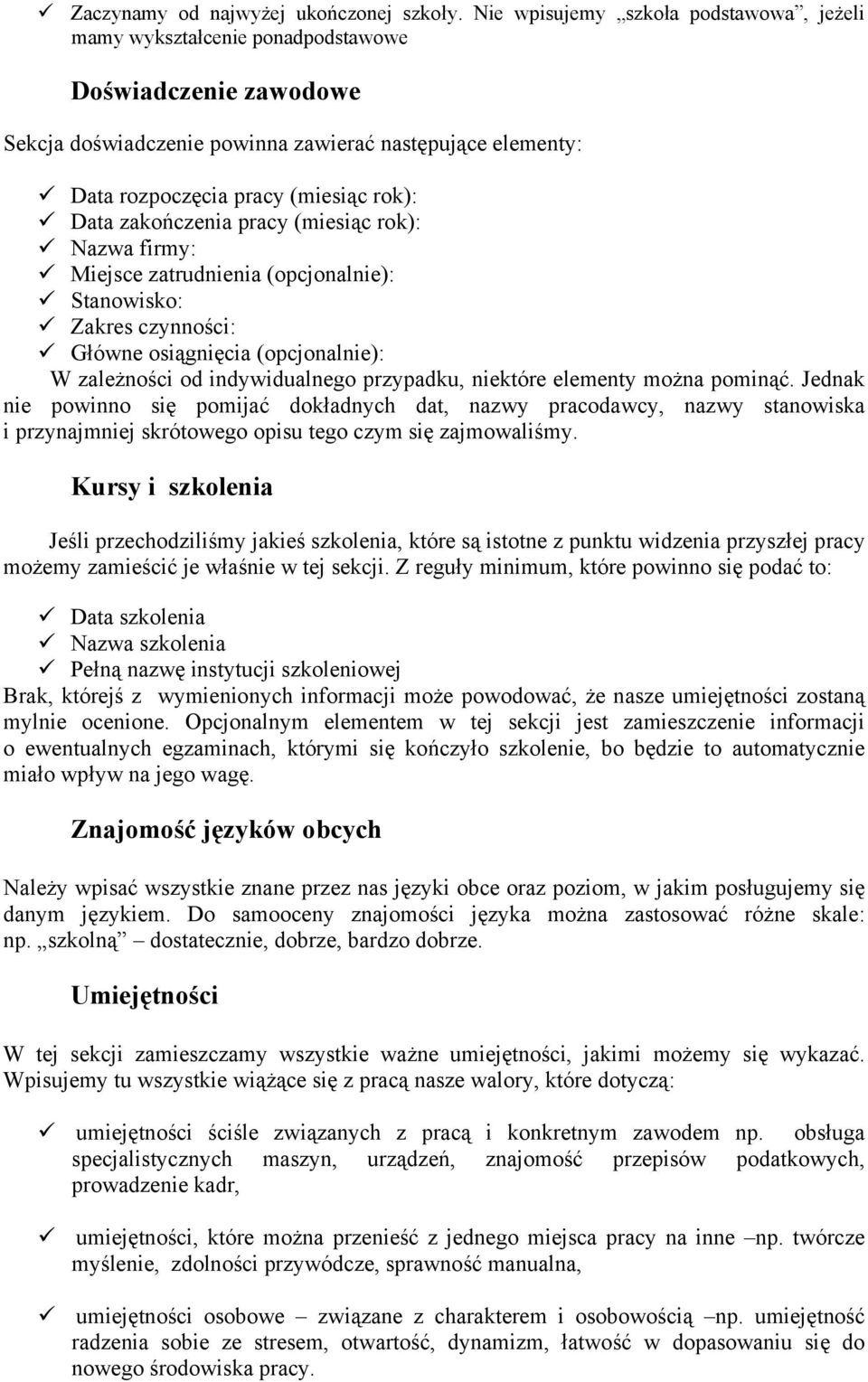 Data zakończenia pracy (miesiąc rok): Nazwa firmy: Miejsce zatrudnienia (opcjonalnie): Stanowisko: Zakres czynności: Główne osiągnięcia (opcjonalnie): W zależności od indywidualnego przypadku,