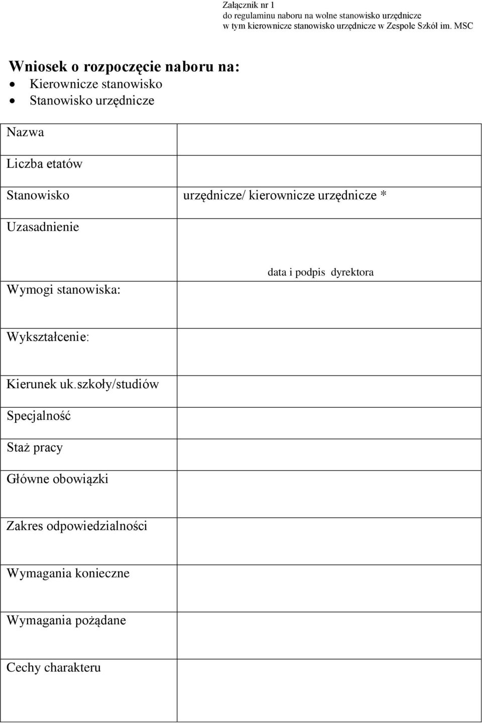 urzędnicze/ kierownicze urzędnicze * Uzasadnienie Wymogi stanowiska: data i podpis dyrektora Wykształcenie: Kierunek uk.