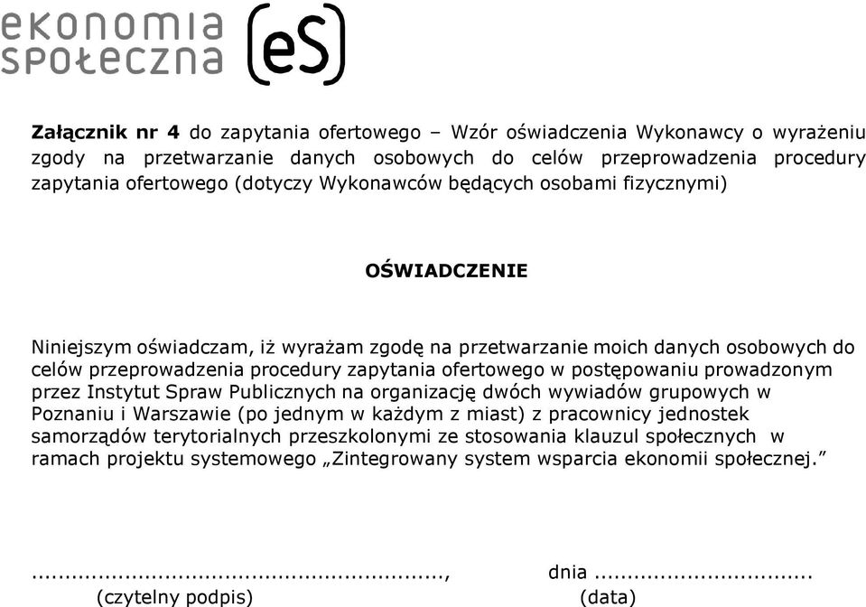 ofertowego w postępowaniu prowadzonym przez Instytut Spraw Publicznych na organizację dwóch wywiadów grupowych w Poznaniu i Warszawie (po jednym w każdym z miast) z pracownicy