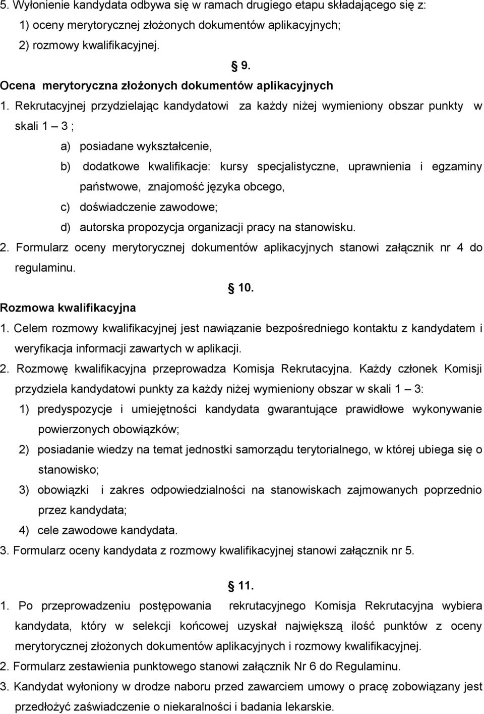 Rekrutacyjnej przydzielając kandydatowi za każdy niżej wymieniony obszar punkty w skali 1 3 ; a) posiadane wykształcenie, b) dodatkowe kwalifikacje: kursy specjalistyczne, uprawnienia i egzaminy