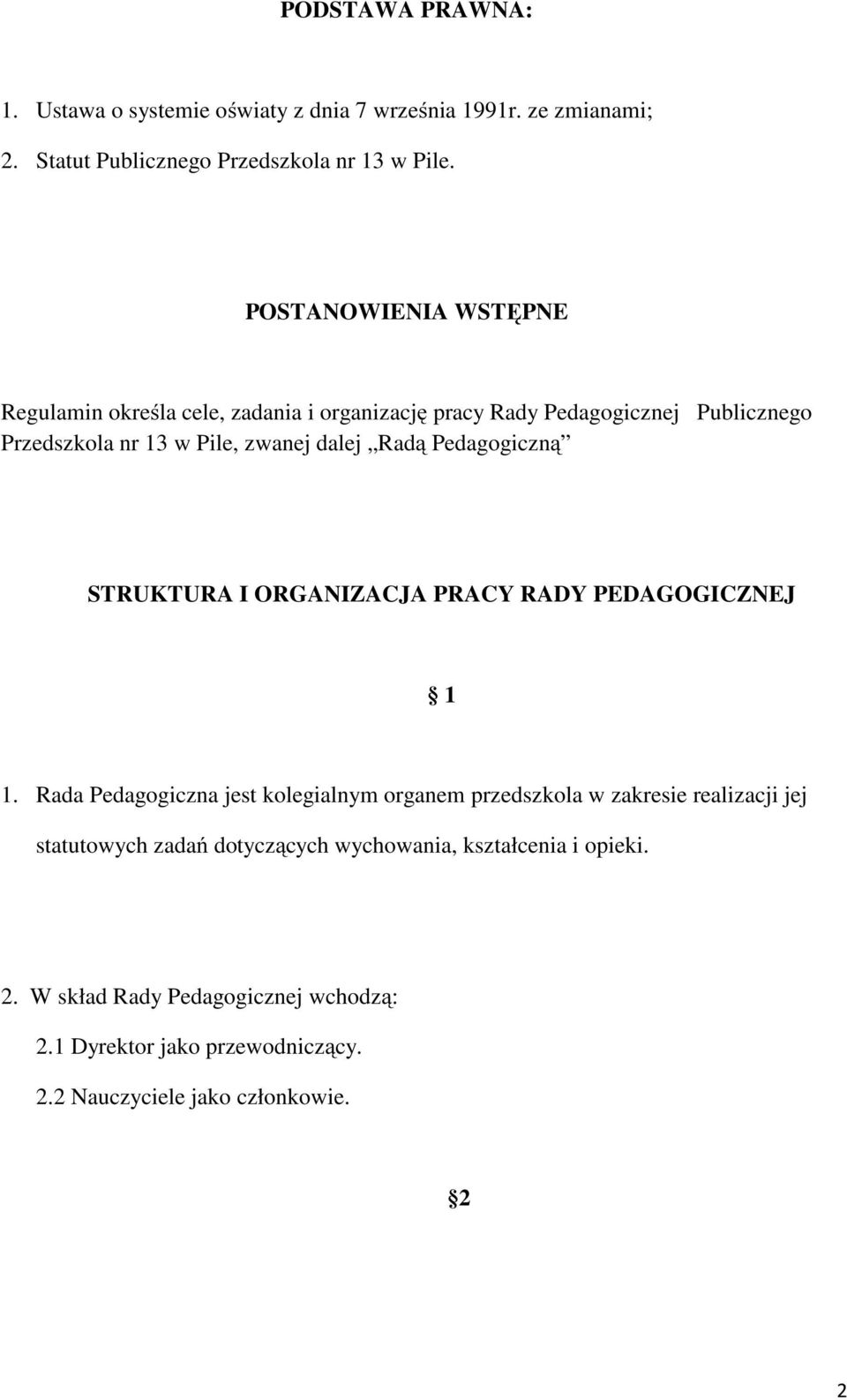 Pedagogiczną STRUKTURA I ORGANIZACJA PRACY RADY PEDAGOGICZNEJ 1 1.