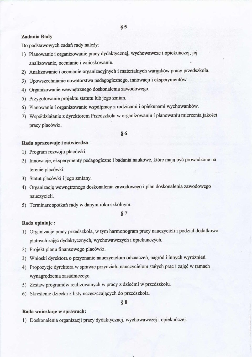 doskonalenia zawodowego. 5) Pzygotowanie projektu statutu lubjego znian 6) Planowanie i organizowanie wsp6lpracy z rodzicami opiekunani wychowank6w.