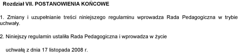 wprowadza Rada Pedagogiczna w trybie uchwały. 2.