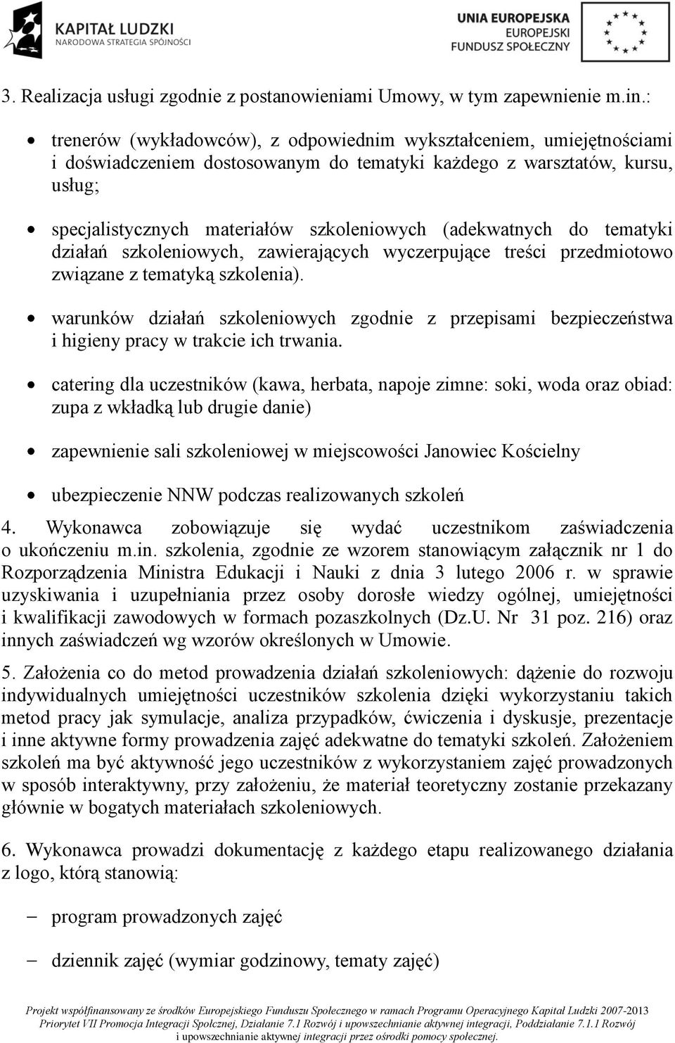 (adekwatnych do tematyki działań szkoleniowych, zawierających wyczerpujące treści przedmiotowo związane z tematyką szkolenia).