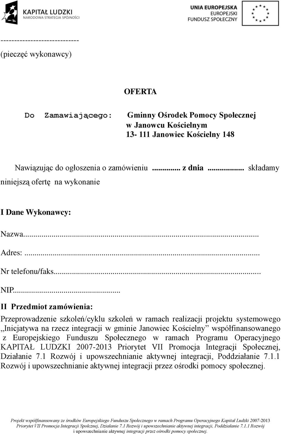 .. II Przedmiot zamówienia: Przeprowadzenie szkoleń/cyklu szkoleń w ramach realizacji projektu systemowego Inicjatywa na rzecz integracji w gminie Janowiec Kościelny