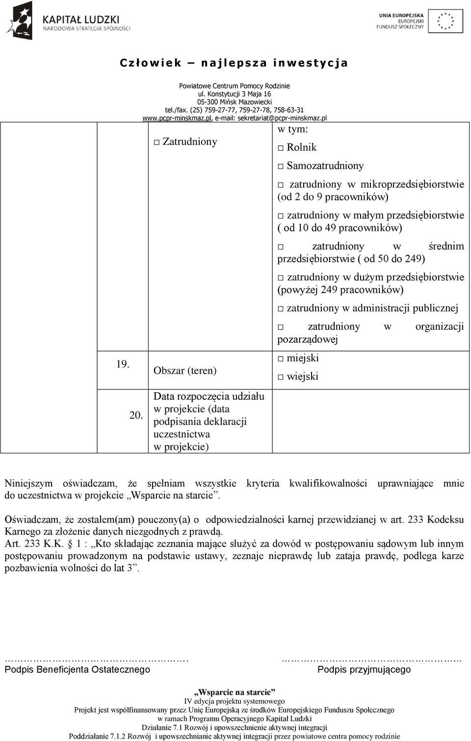 pracowników) zatrudniony w małym przedsiębiorstwie ( od 10 do 49 pracowników) zatrudniony w średnim przedsiębiorstwie ( od 50 do 249) zatrudniony w dużym przedsiębiorstwie (powyżej 249 pracowników)