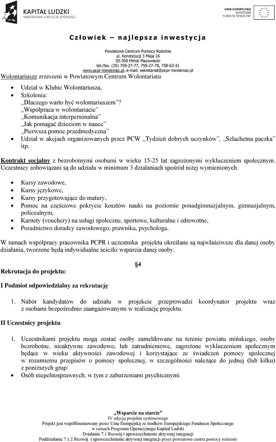 itp. Kontrakt socjalny z bezrobotnymi osobami w wieku 15-25 lat zagrożonymi wykluczeniem społecznym.