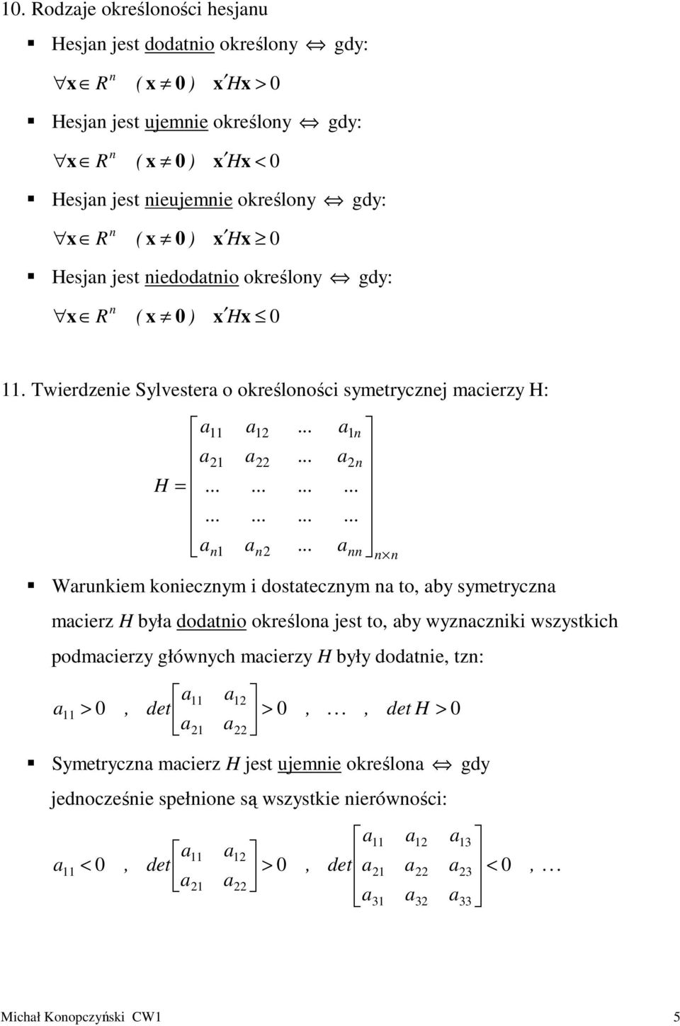 Twerdzee Slvester o określoośc smetrczej mcerz H H Wrukem koeczm dostteczm to b smetrcz mcerz H bł dodto określo