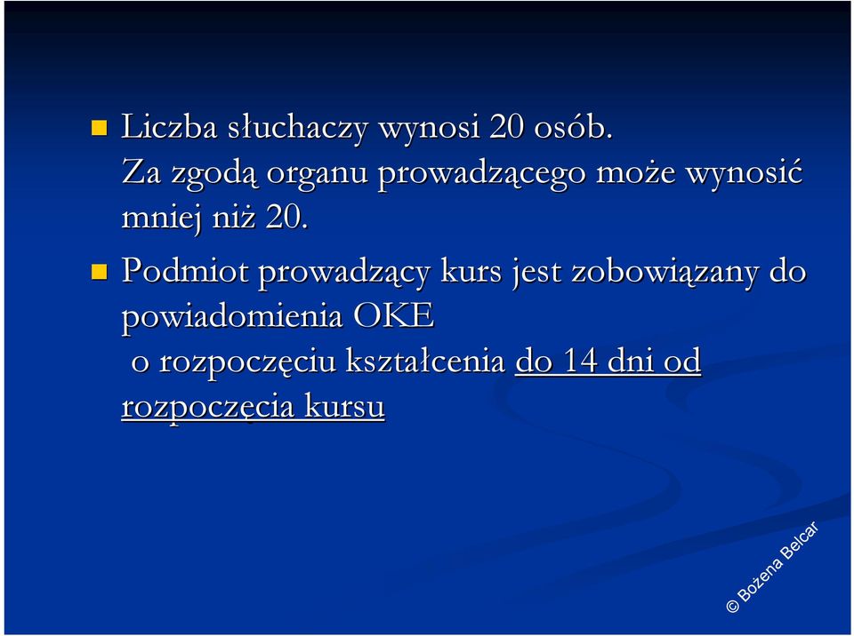 20. Podmiot prowadzący kurs jest zobowiązany zany do