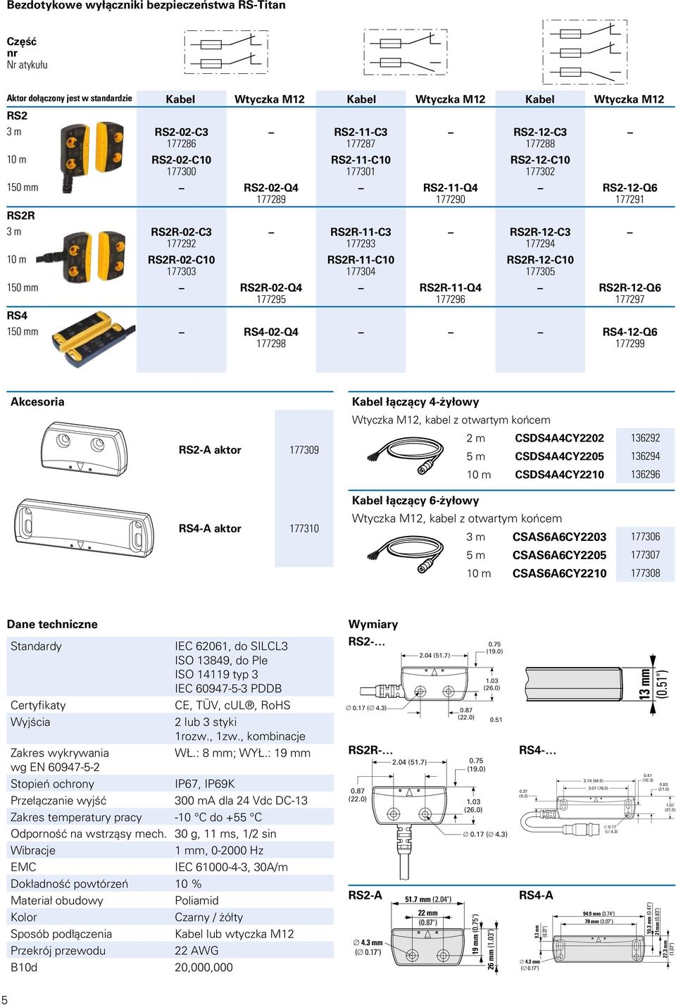 RSR--Q 7797 RS--Q 7799 Akcesoria RS-A aktor 7709 RS-A aktor 770 Kabel łączący -żyłowy Wtyczka M, kabel z otwartym końcem m CSDSACY0 9 m CSDSACY0 9 0 m CSDSACY0 9 Kabel łączący -żyłowy Wtyczka M,