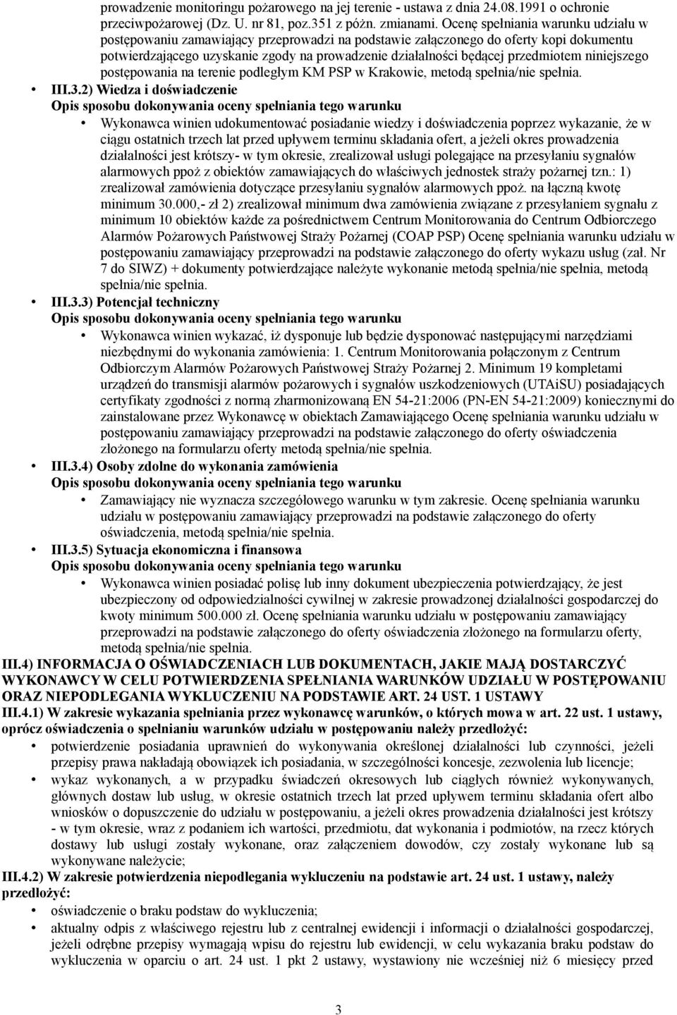 przedmiotem niniejszego postępowania na terenie podległym KM PSP w Krakowie, metodą spełnia/nie spełnia. III.3.