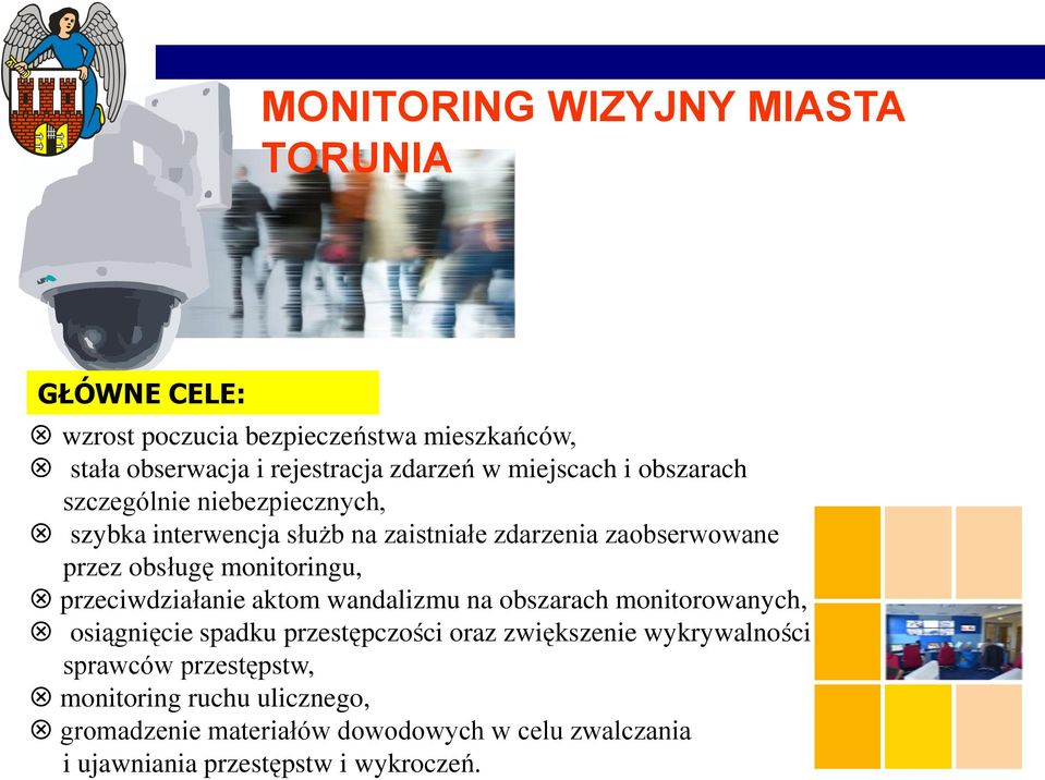 monitoringu, przeciwdziałanie aktom wandalizmu na obszarach monitorowanych, osiągnięcie spadku przestępczości oraz zwiększenie