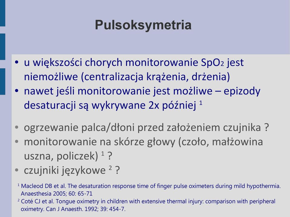 monitorowanie na skórze głowy (czoło, małżowina uszna, policzek) 1? czujniki językowe 2? 1 Macleod DB et al.