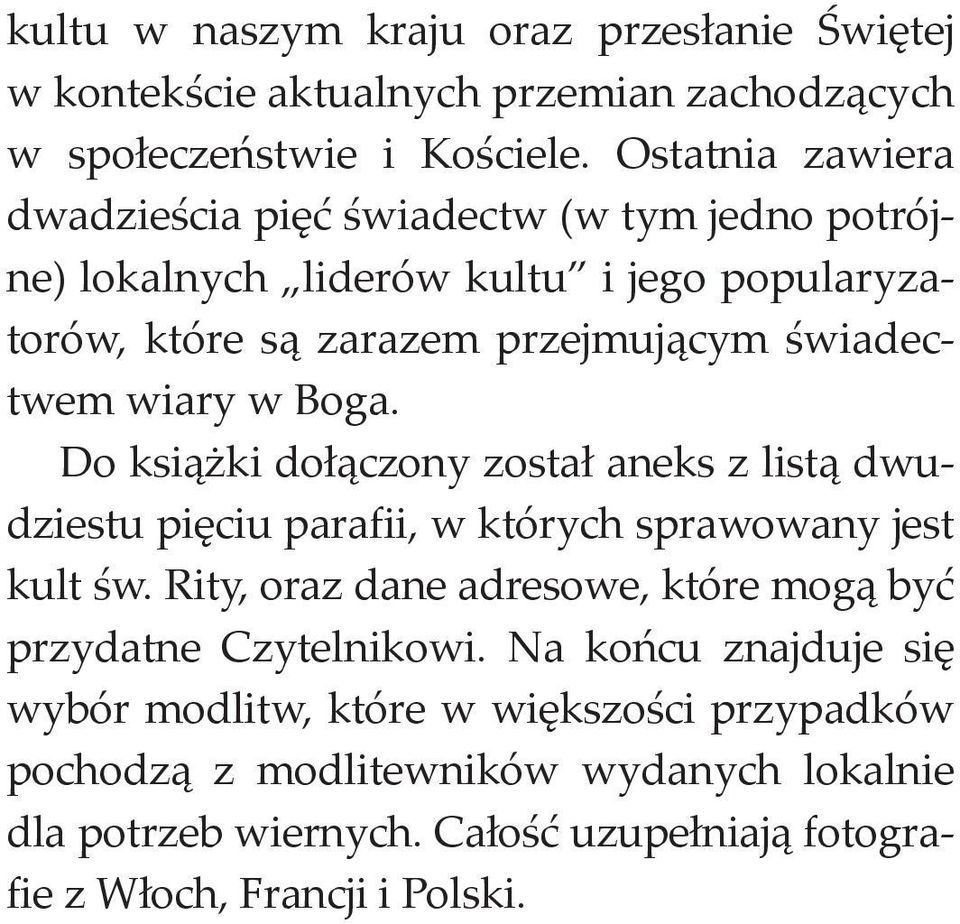 wiary w Boga. Do książki dołączony został aneks z listą dwudziestu pięciu parafii, w których sprawowany jest kult św.