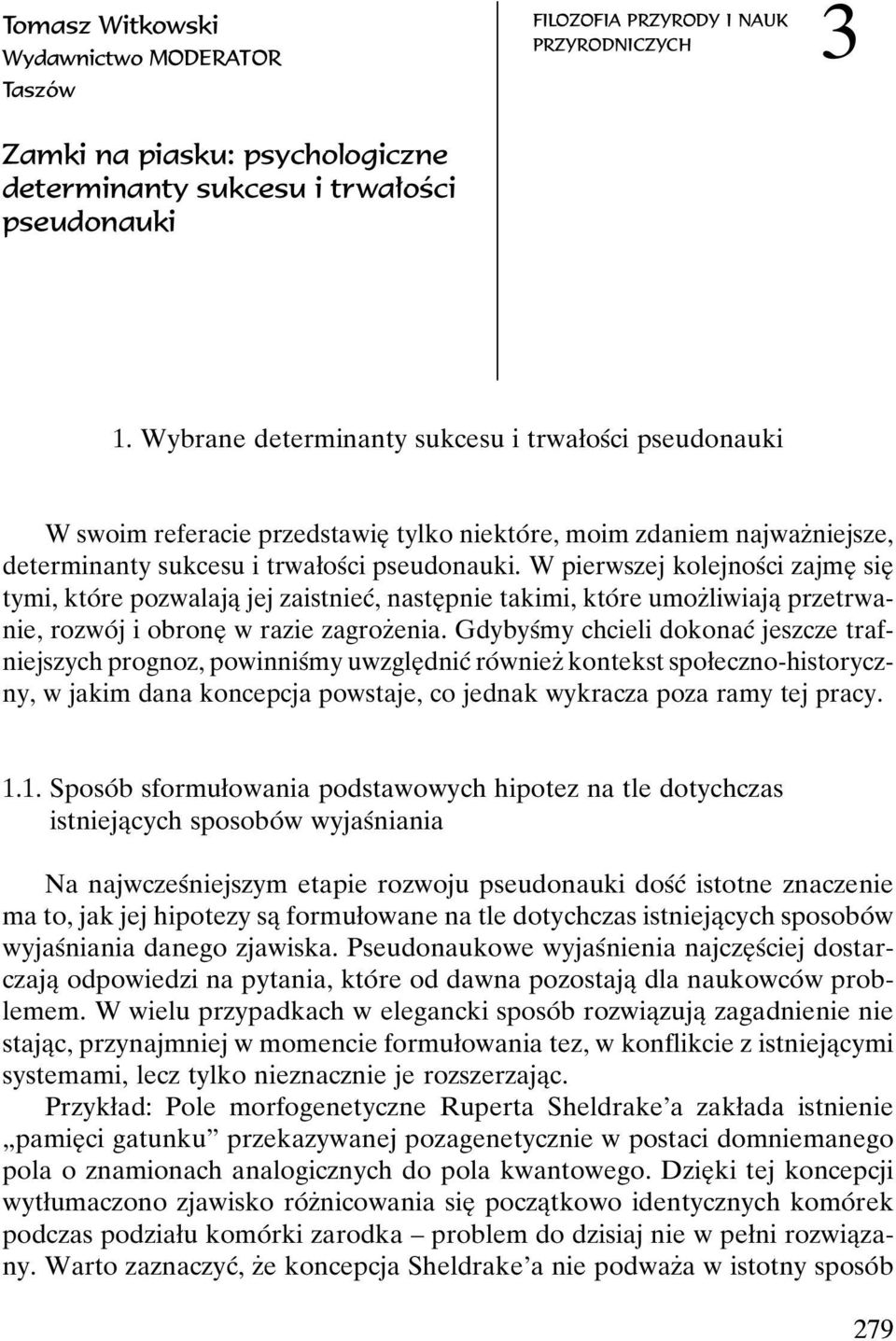 W pierwszej kolejnosâci zajmeî sieî tymi, ktoâre pozwalajaî jej zaistniecâ, nasteî pnie takimi, ktoâre umozçliwiajaî przetrwanie, rozwoâ j i obroneî w razie zagrozçenia.