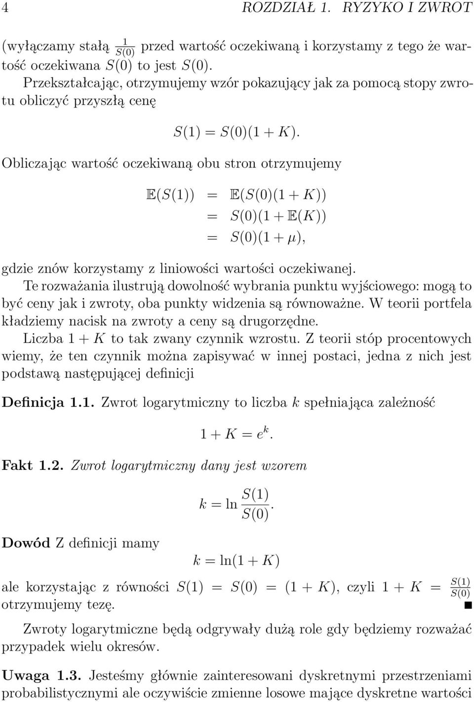 Obliczając wartość oczekiwaną obu stron otrzymujemy E(S(1 = E((1 + K = (1 + E(K = (1 + µ, gdzie znów korzystamy z liniowości wartości oczekiwanej.