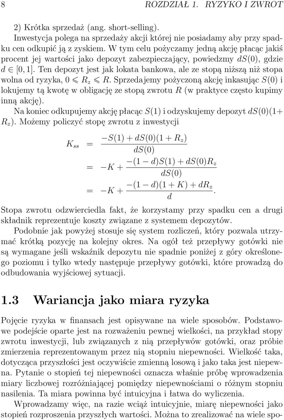 Ten depozyt jest jak lokata bankowa, ale ze stopą niższą niż stopa wolna od ryzyka, 0 R z R.