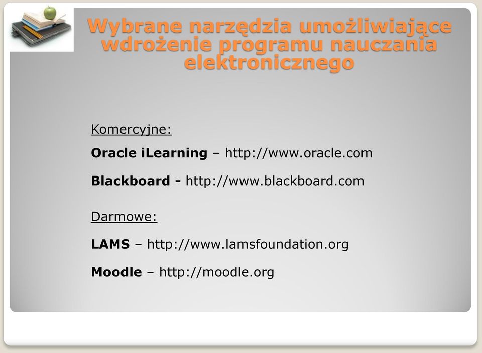 http://www.oracle.com Blackboard - http://www.blackboard.