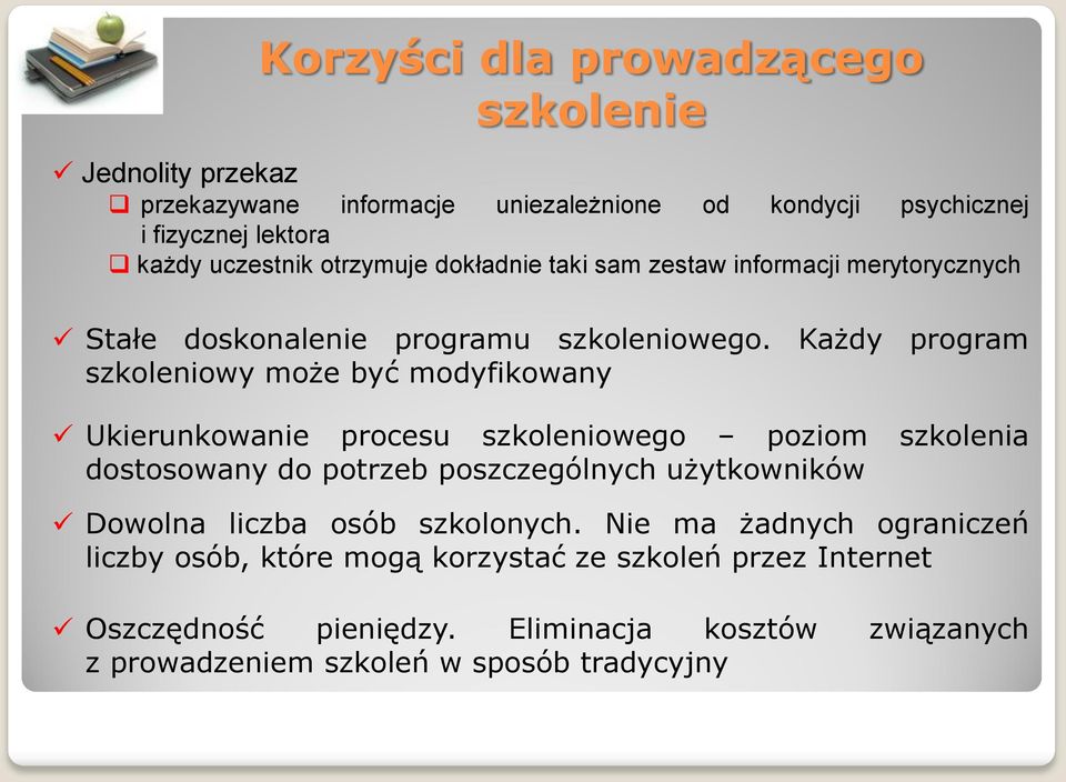 Każdy program szkoleniowy może być modyfikowany Ukierunkowanie procesu szkoleniowego poziom szkolenia dostosowany do potrzeb poszczególnych użytkowników