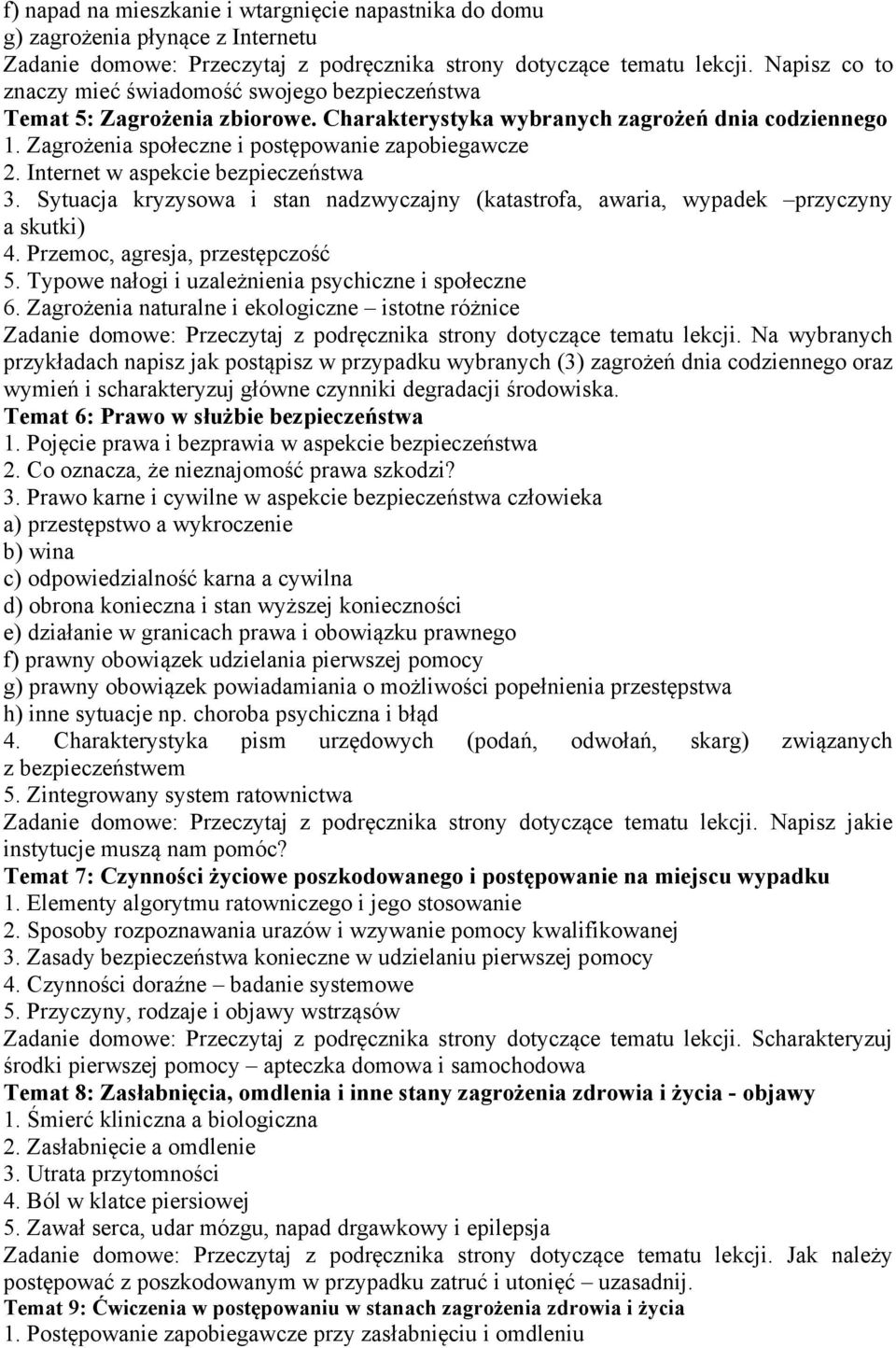 Internet w aspekcie bezpieczeństwa 3. Sytuacja kryzysowa i stan nadzwyczajny (katastrofa, awaria, wypadek przyczyny a skutki) 4. Przemoc, agresja, przestępczość 5.