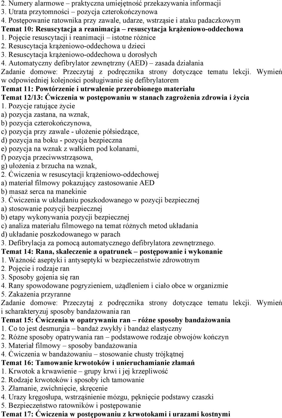 Resuscytacja krążeniowo-oddechowa u dzieci 3. Resuscytacja krążeniowo-oddechowa u dorosłych 4.