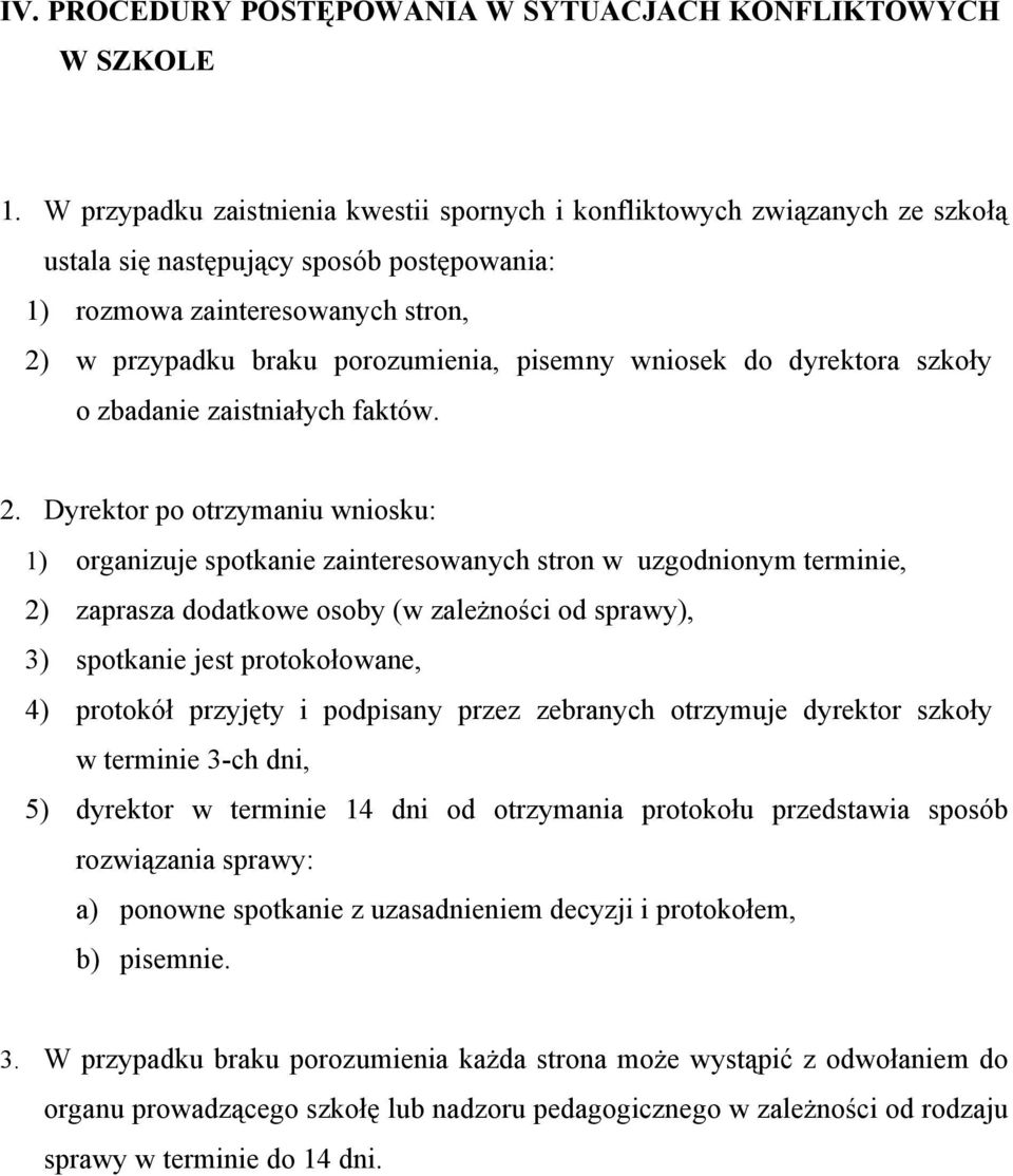 wniosek do dyrektora szkoły o zbadanie zaistniałych faktów. 2.