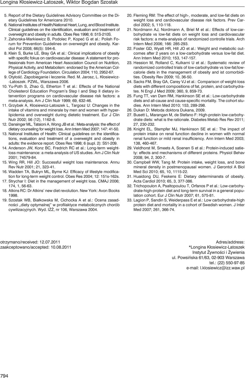 Obes Res 1998; 6: 51S-210S. 7. Zahorska-Markiewicz B, Podolec P, Kopeć G et al.: Polish Forum for Prevention Guidelines on overweight and obesity. Kardiol Pol 2008; 66(5): 594-6. 8.