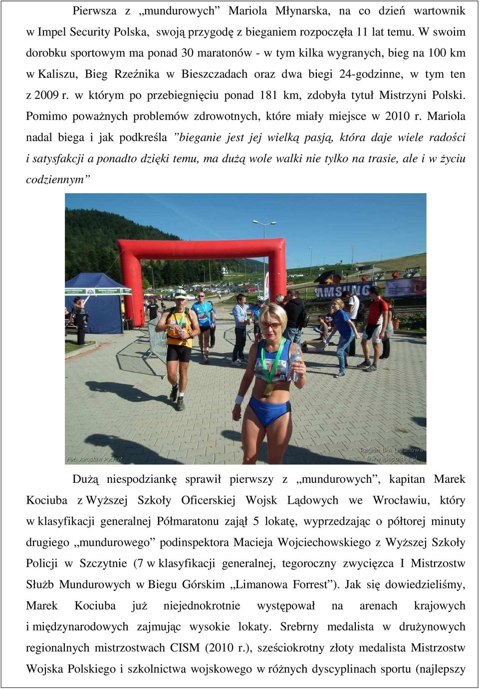 w którym po przebiegnięciu ponad 181 km, zdobyła tytuł Mistrzyni Polski. Pomimo poważnych problemów zdrowotnych, które miały miejsce w 2010 r.