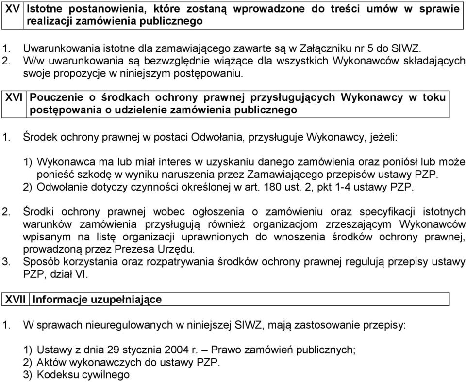 XVI Pouczenie o środkach ochrony prawnej przysługujących Wykonawcy w toku postępowania o udzielenie zamówienia publicznego 1.