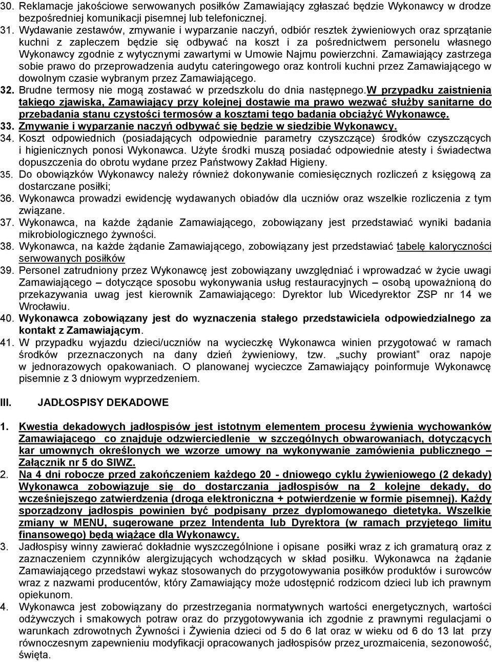 wytycznymi zawartymi w Umowie Najmu powierzchni.