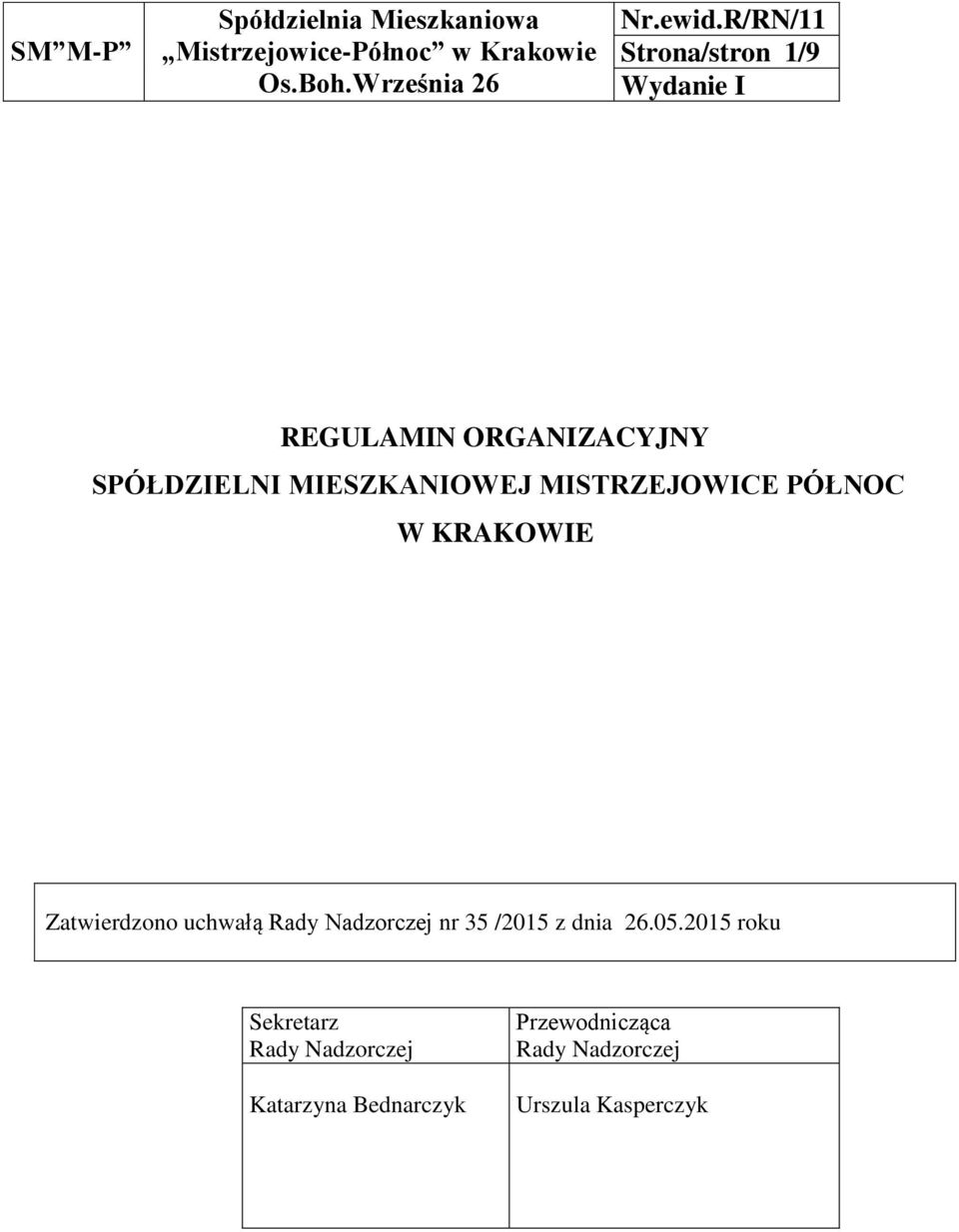 MISTRZEJOWICE PÓŁNOC W KRAKOWIE Zatwierdzono uchwałą Rady Nadzorczej nr 35 /2015 z dnia