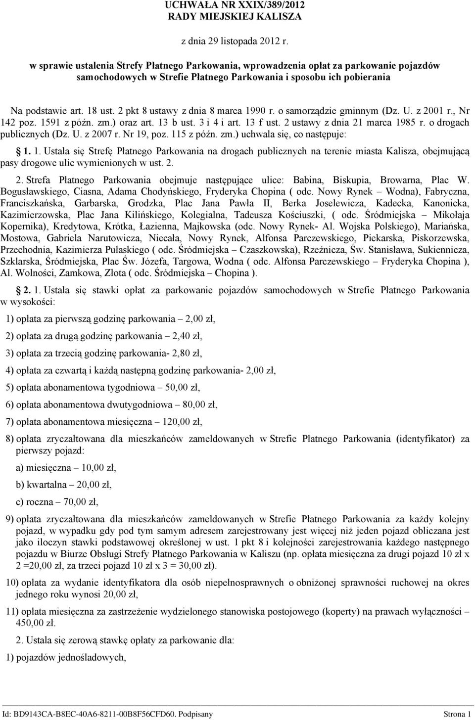 2 pkt 8 ustawy z dnia 8 marca 1990 r. o samorządzie gminnym (Dz. U. z 2001 r., Nr 142 poz. 1591 z późn. zm.) oraz art. 13 b ust. 3 i 4 i art. 13 f ust. 2 ustawy z dnia 21 marca 1985 r.