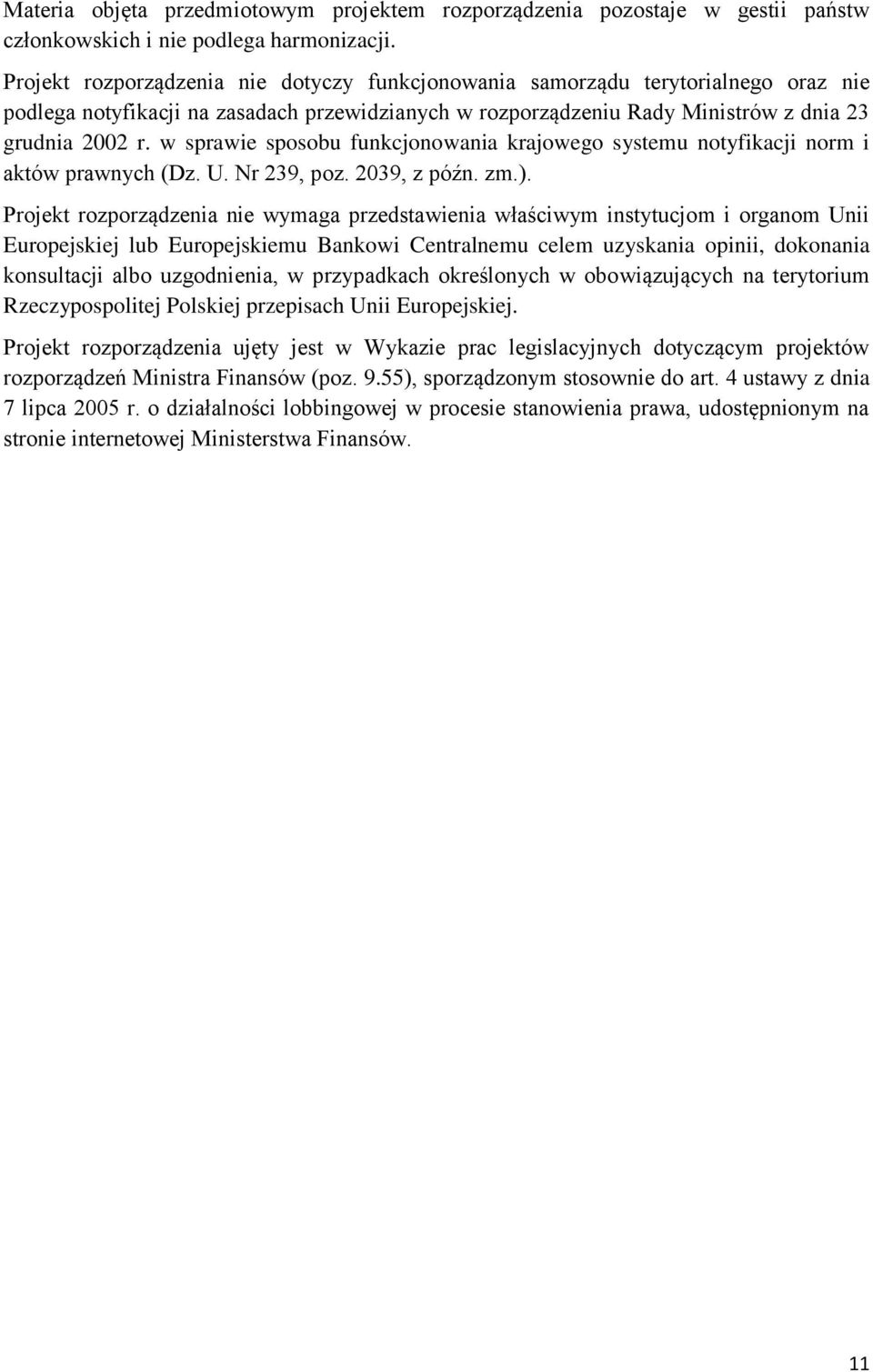 w sprawie sposobu funkcjonowania krajowego systemu notyfikacji norm i aktów prawnych (Dz. U. Nr 239, poz. 2039, z późn. zm.).