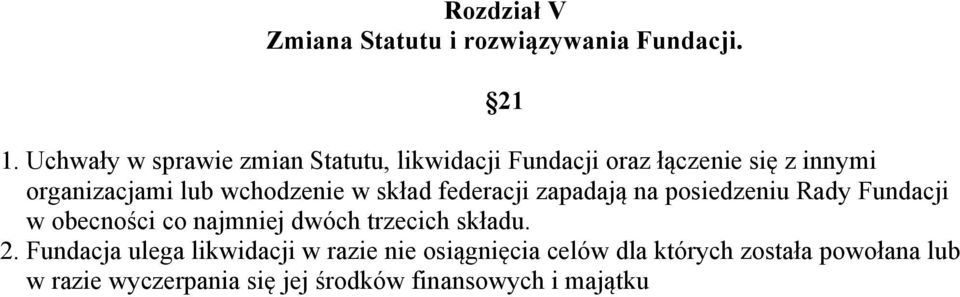 wchodzenie w skład federacji zapadają na posiedzeniu Rady Fundacji w obecności co najmniej dwóch