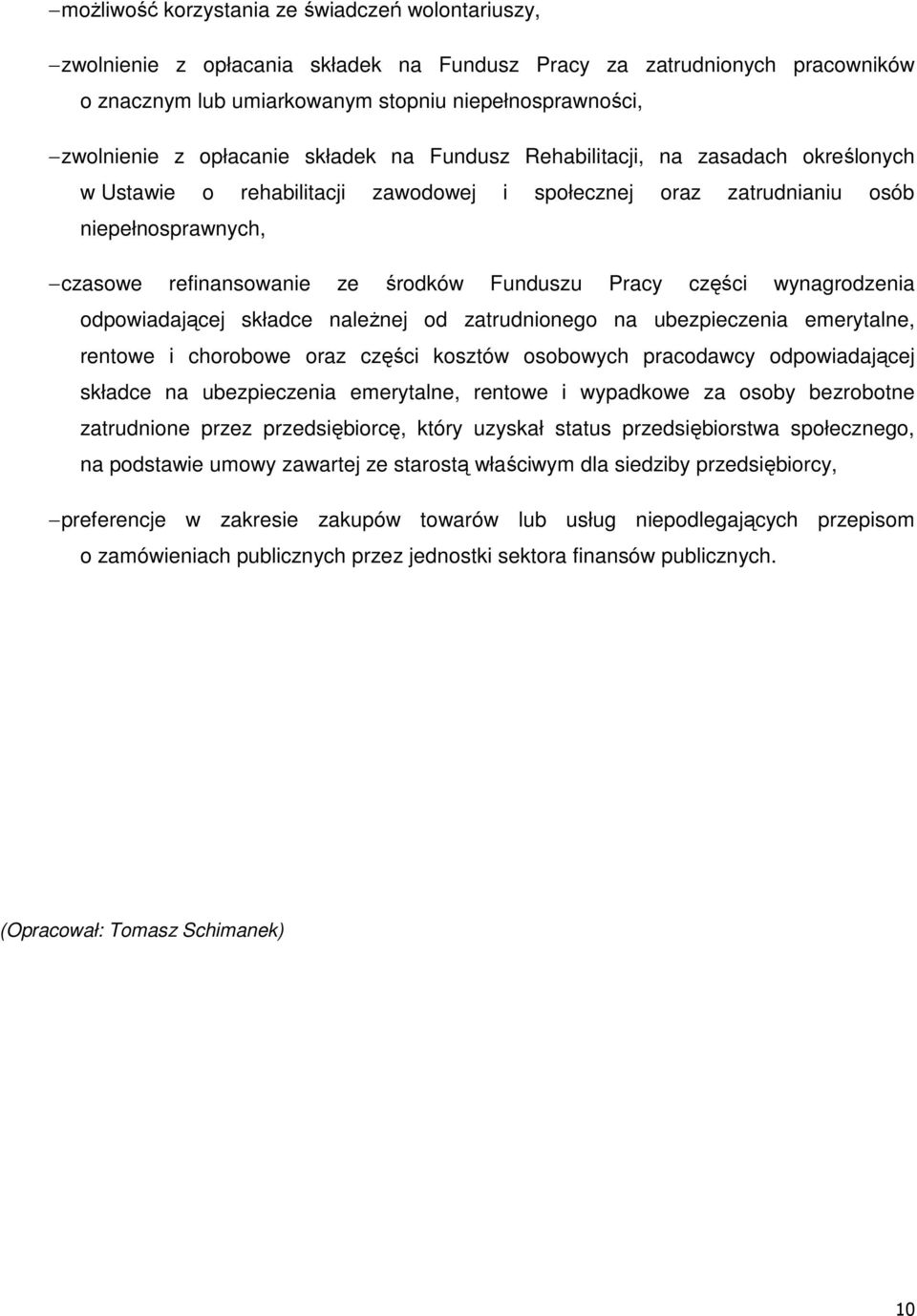 Funduszu Pracy części wynagrodzenia odpowiadającej składce należnej od zatrudnionego na ubezpieczenia emerytalne, rentowe i chorobowe oraz części kosztów osobowych pracodawcy odpowiadającej składce