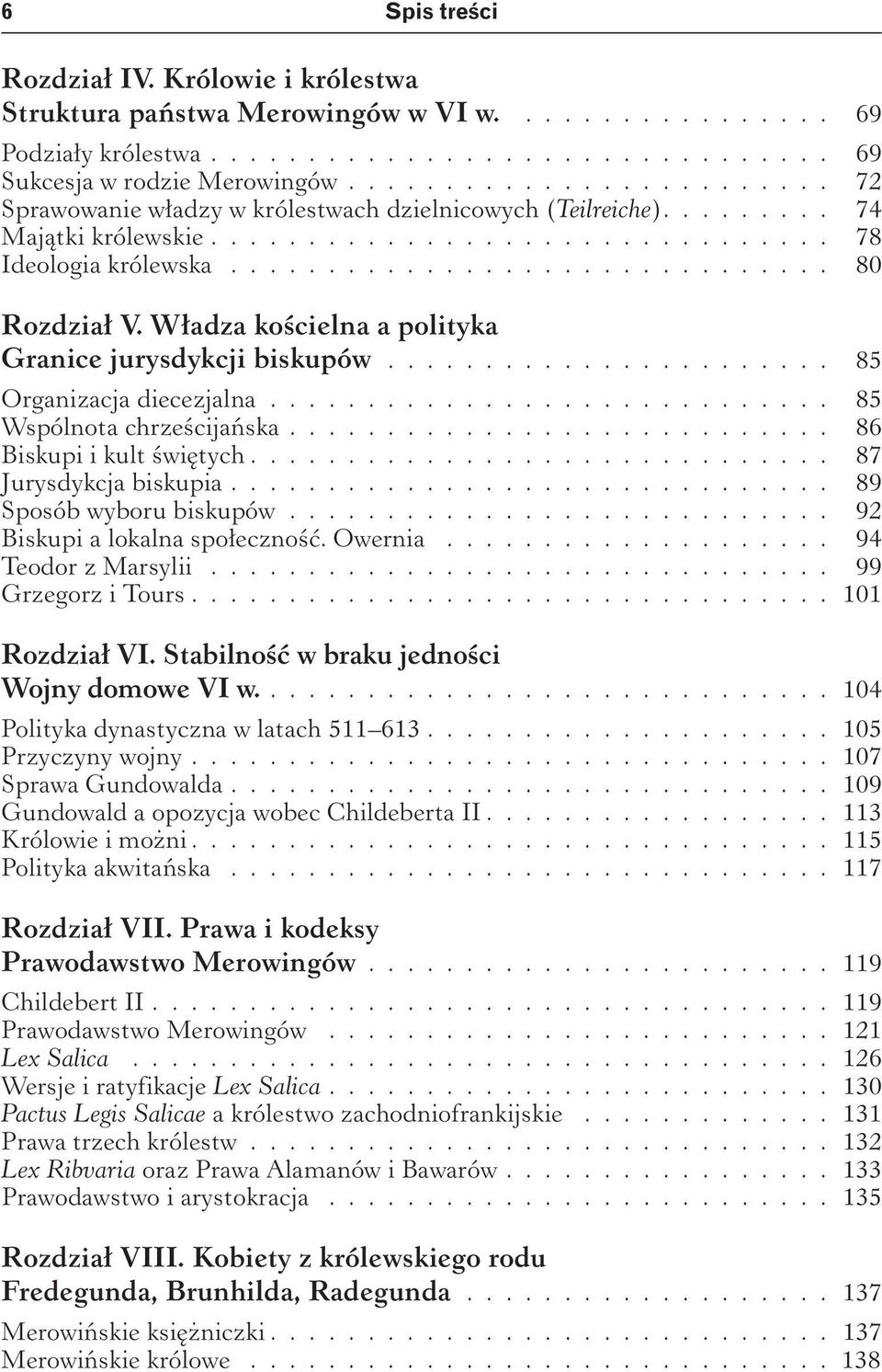 Władza kościelna a polityka Granice jurysdykcji biskupów....................... 85 Organizacja diecezjalna............................. 85 Wspólnota chrześcijańska............................ 86 Biskupi i kult świętych.