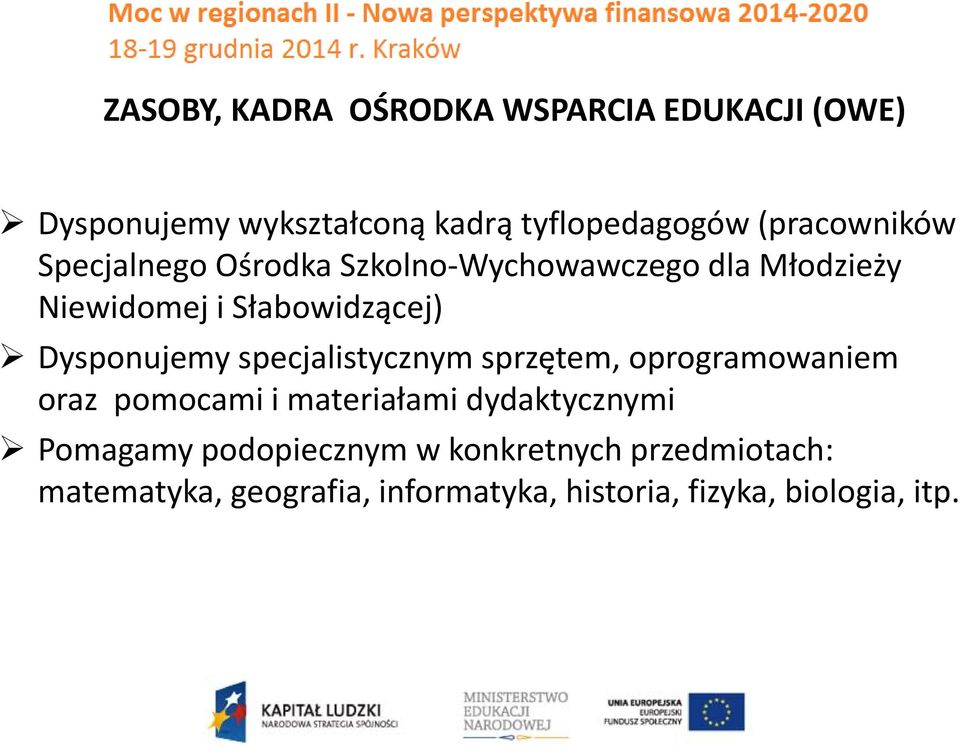 Dysponujemy specjalistycznym sprzętem, oprogramowaniem oraz pomocami i materiałami dydaktycznymi