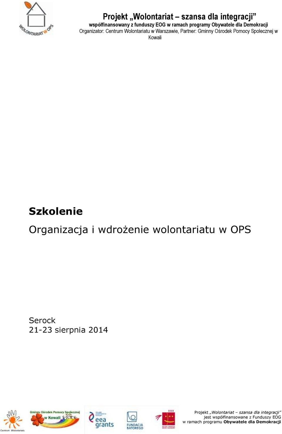 w Kowali Szkolenie Organizacja i wdrożenie wolontariatu w OPS Serock 21-23 sierpnia 2014 Projekt