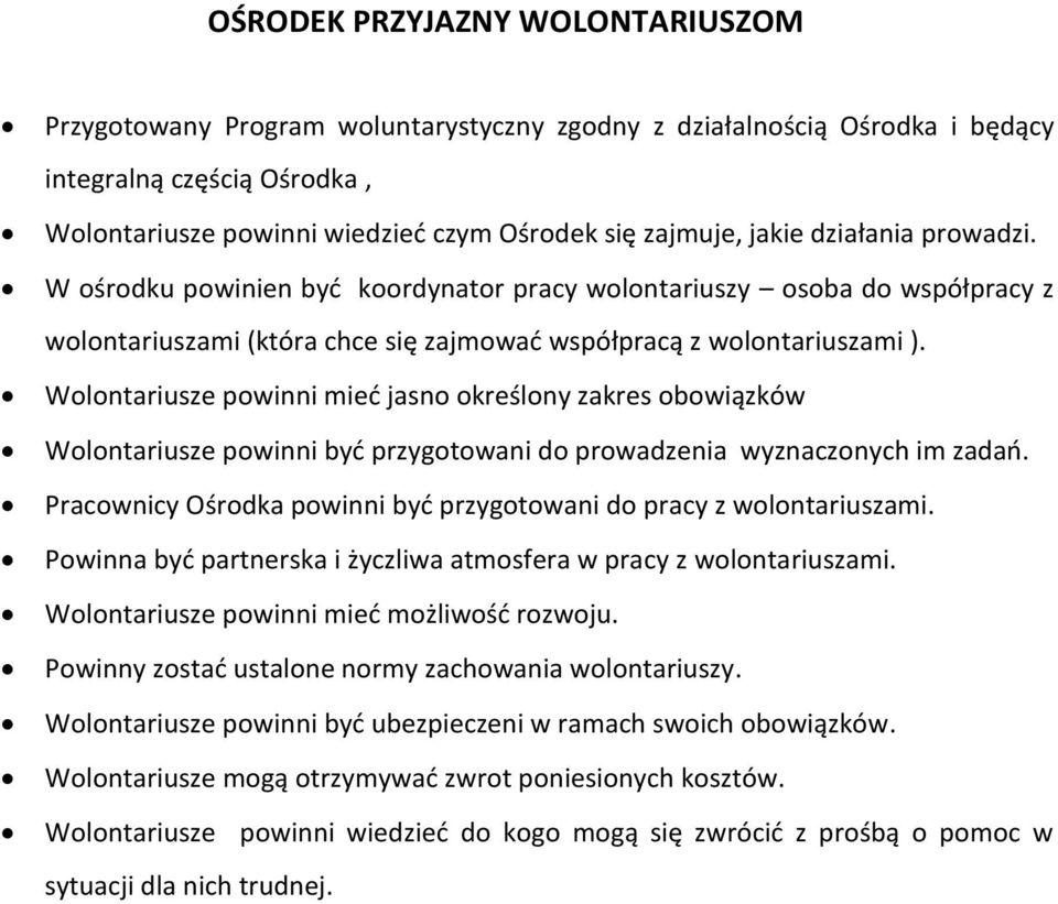 Wolontariusze powinni mieć jasno określony zakres obowiązków Wolontariusze powinni być przygotowani do prowadzenia wyznaczonych im zadań.