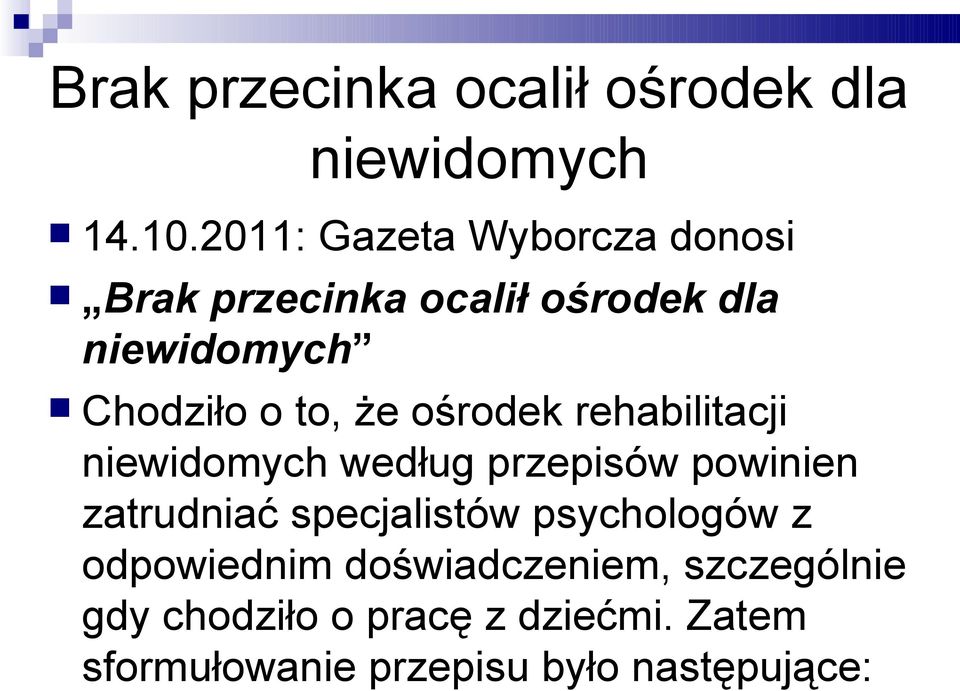 że ośrodek rehabilitacji niewidomych według przepisów powinien zatrudniać specjalistów