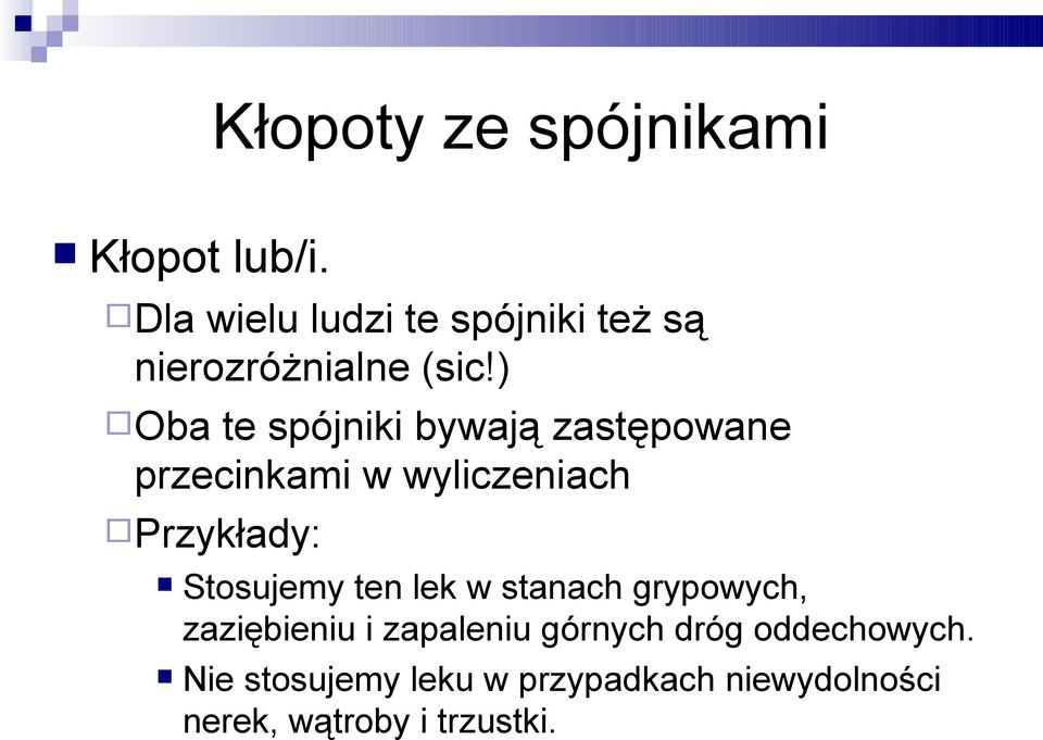 ) Oba te spójniki bywają zastępowane przecinkami w wyliczeniach Przykłady: