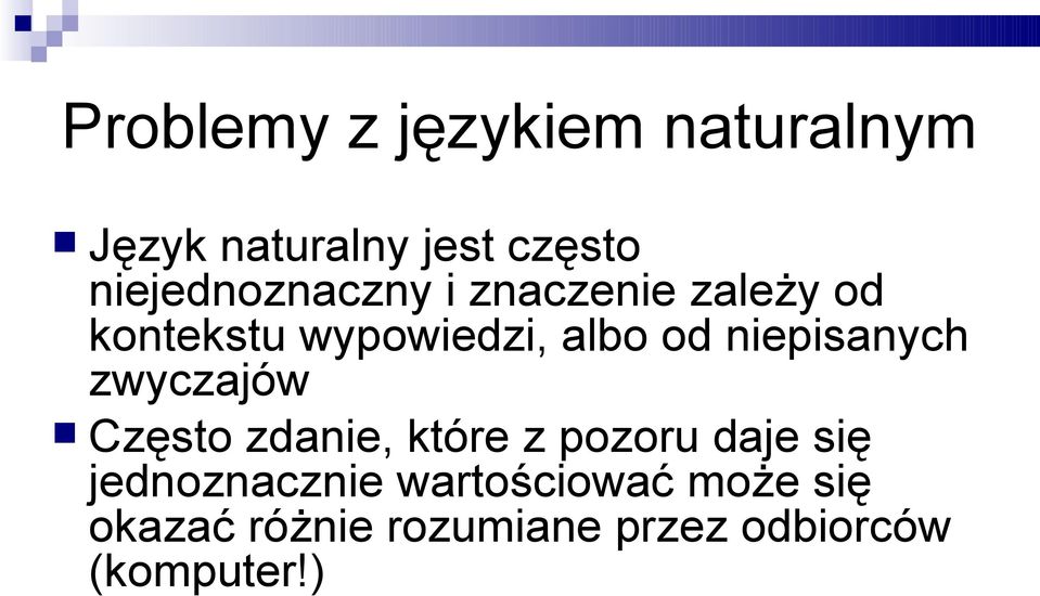 niepisanych zwyczajów Często zdanie, które z pozoru daje się