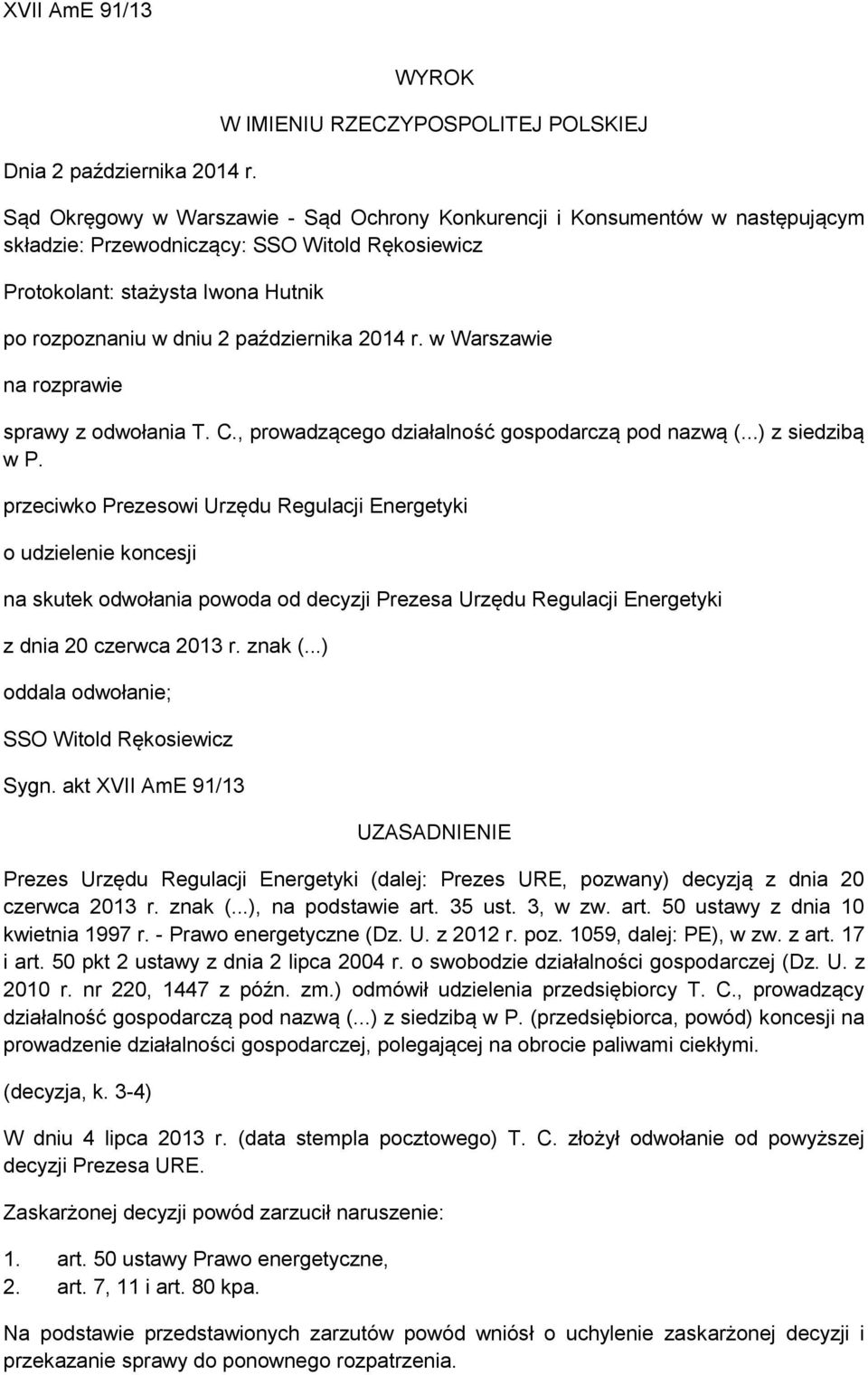 Hutnik po rozpoznaniu w dniu 2 października 2014 r. w Warszawie na rozprawie sprawy z odwołania T. C., prowadzącego działalność gospodarczą pod nazwą (...) z siedzibą w P.