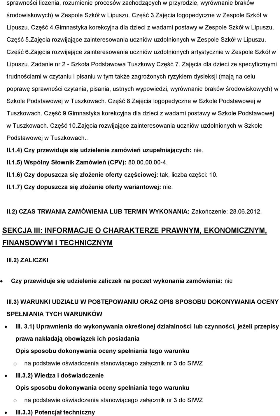 Zajęcia rzwijające zaintereswania uczniów uzdlninych artystycznie w Zesple Szkół w Lipuszu. Zadanie nr 2 - Szkła Pdstawwa Tuszkwy Część 7.