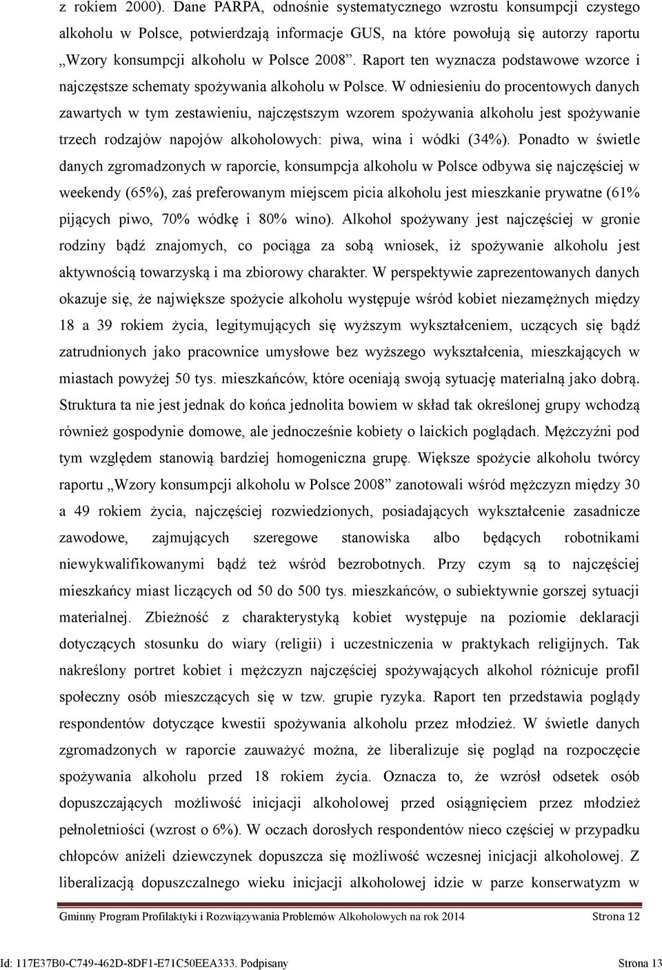 Raport ten wyznacza podstawowe wzorce i najczęstsze schematy spożywania alkoholu w Polsce.