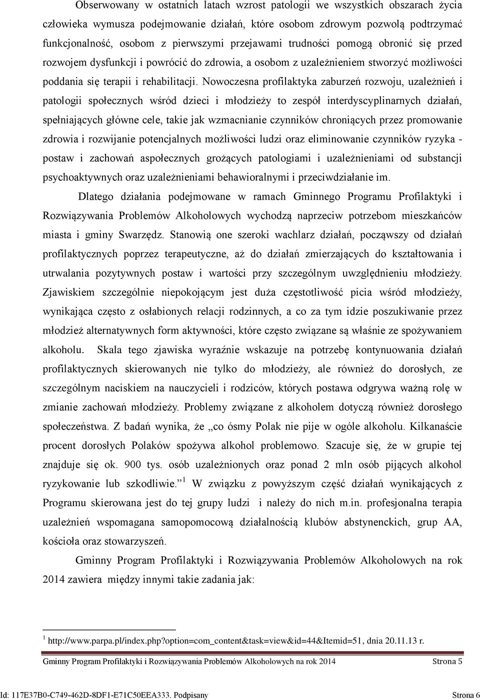 Nowoczesna profilaktyka zaburzeń rozwoju, uzależnień i patologii społecznych wśród dzieci i młodzieży to zespół interdyscyplinarnych działań, spełniających główne cele, takie jak wzmacnianie