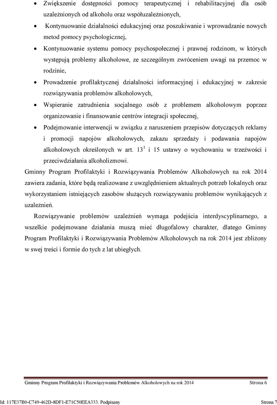 Prowadzenie profilaktycznej działalności informacyjnej i edukacyjnej w zakresie rozwiązywania problemów alkoholowych, Wspieranie zatrudnienia socjalnego osób z problemem alkoholowym poprzez