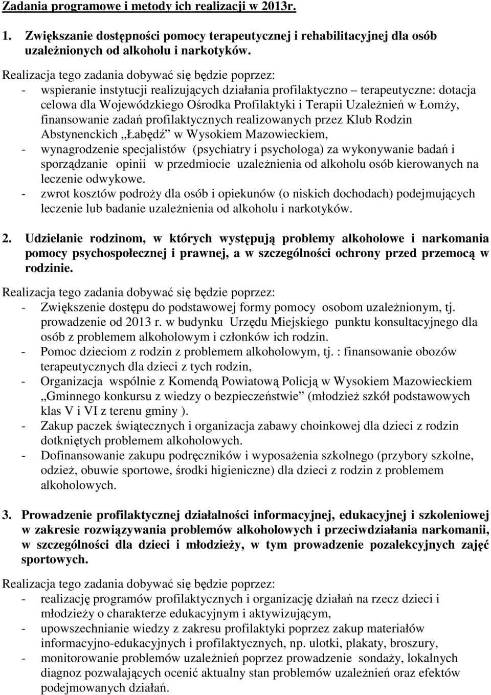 Uzależnień w Łomży, finansowanie zadań profilaktycznych realizowanych przez Klub Rodzin Abstynenckich Łabędź w Wysokiem Mazowieckiem, - wynagrodzenie specjalistów (psychiatry i psychologa) za