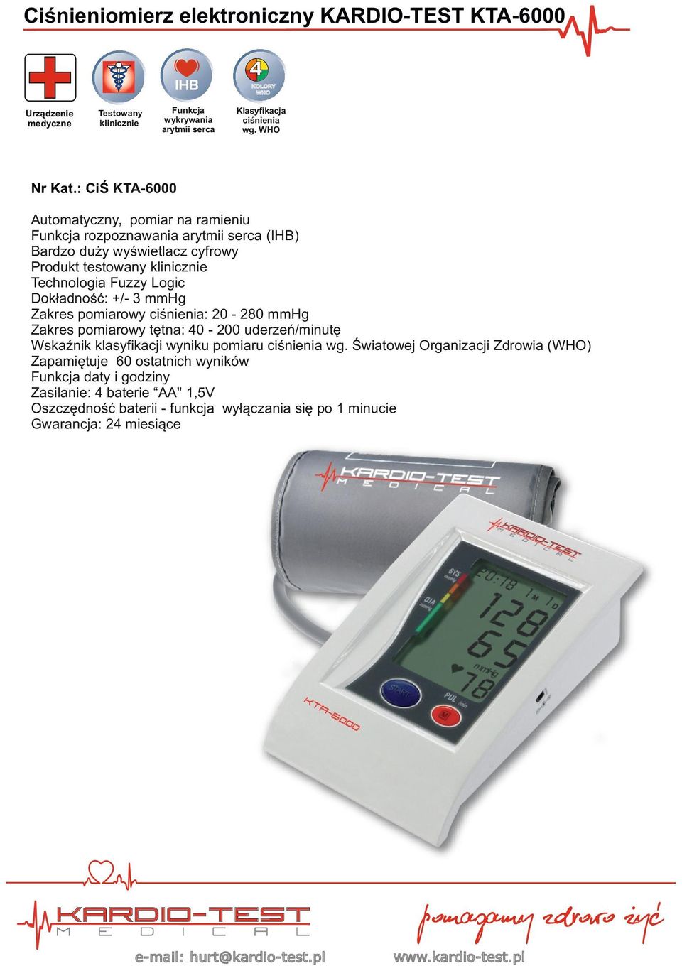 Logic Dokładność: +/- 3 mmhg Zakres pomiarowy ciśnienia: 20-280 mmhg Zakres pomiarowy tętna: 40-200 uderzeń/minutę Wskaźnik klasyfikacji wyniku pomiaru